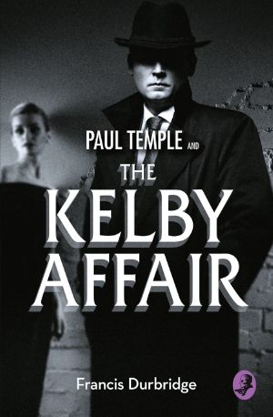 [Paul Temple Novels 08] • Paul Temple and the Kelby Affair